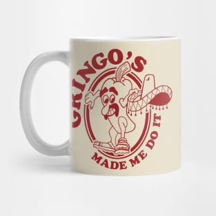 Gringo's Made Me Do It Mug